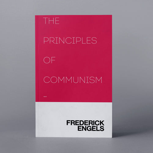 1847: The Principles of Communism (Frederich Engels)